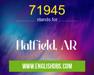 71945 means Hatfield, AR 71945