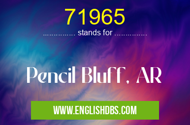 71965 means Pencil Bluff, AR 71965