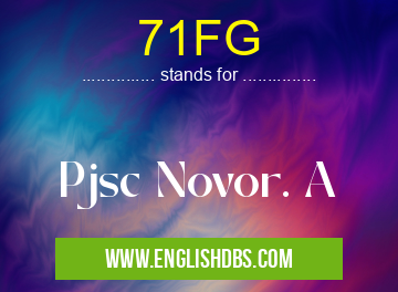 71FG means Pjsc Novor. A 71FG