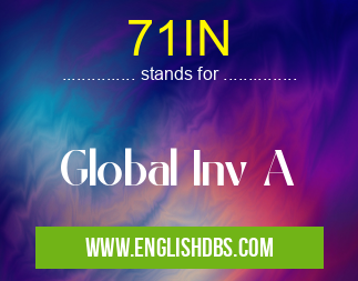 71IN means Global Inv A 71IN