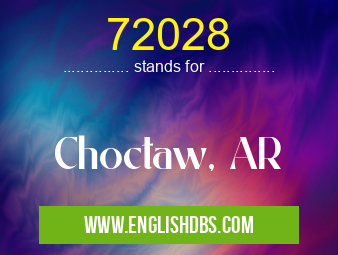 72028 means Choctaw, AR 72028