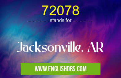 72078 means Jacksonville, AR 72078