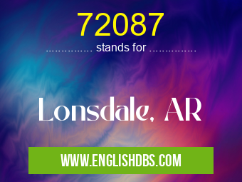 72087 means Lonsdale, AR 72087