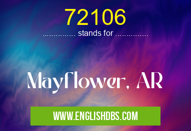 72106 means Mayflower, AR 72106