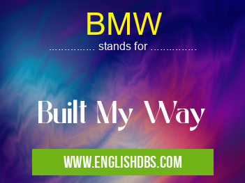 BMW means Built My Way BMW