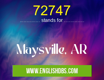 72747 means Maysville, AR 72747