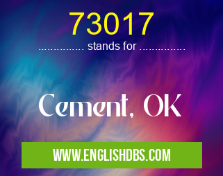 73017 means Cement, OK 73017