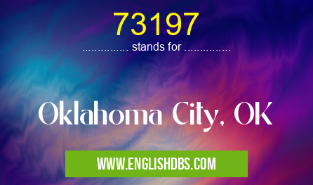 73197 means Oklahoma City, OK 73197