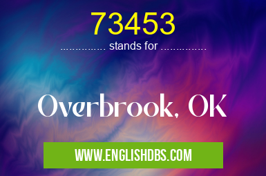 73453 means Overbrook, OK 73453