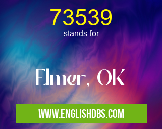 73539 means Elmer, OK 73539
