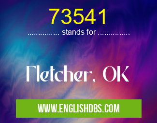 73541 means Fletcher, OK 73541