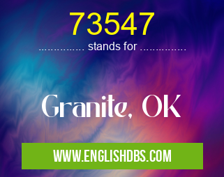 73547 means Granite, OK 73547