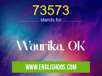 73573 means Waurika, OK 73573
