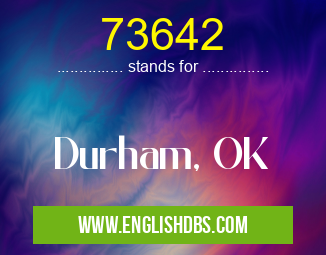 73642 means Durham, OK 73642