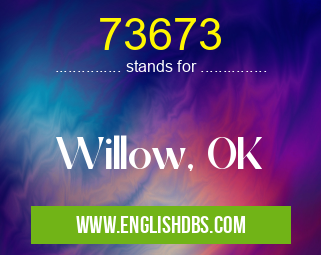 73673 means Willow, OK 73673