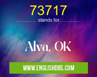 73717 means Alva, OK 73717