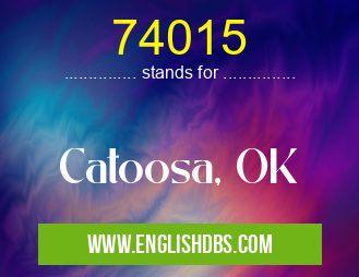 74015 means Catoosa, OK 74015