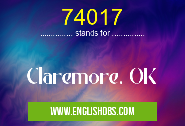 74017 means Claremore, OK 74017