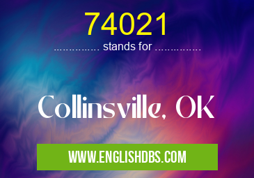 74021 means Collinsville, OK 74021
