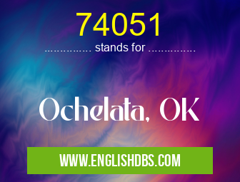 74051 means Ochelata, OK 74051