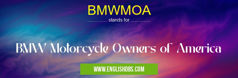 BMWMOA means BMW Motorcycle Owners of America BMWMOA