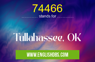 74466 means Tullahassee, OK 74466