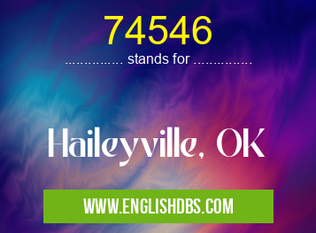 74546 means Haileyville, OK 74546