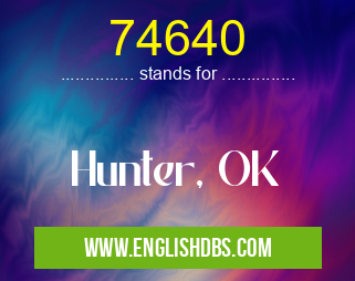74640 means Hunter, OK 74640