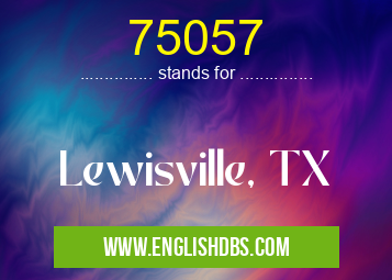 75057 means Lewisville, TX 75057