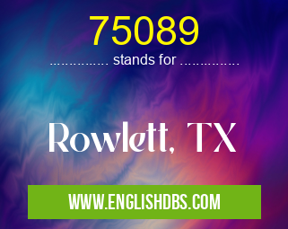 75089 means Rowlett, TX 75089