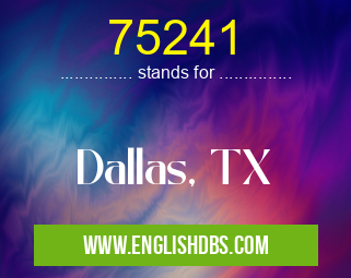 75241 means Dallas, TX 75241