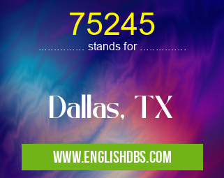 75245 means Dallas, TX 75245