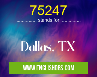 75247 means Dallas, TX 75247