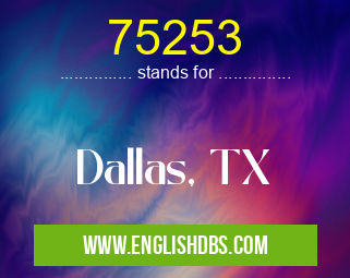 75253 means Dallas, TX 75253