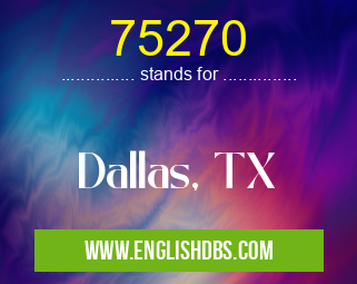 75270 means Dallas, TX 75270