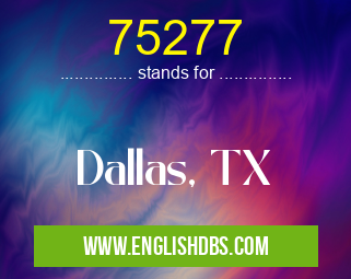 75277 means Dallas, TX 75277