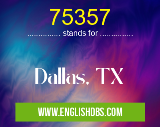 75357 means Dallas, TX 75357