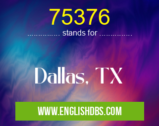 75376 means Dallas, TX 75376