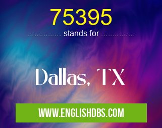 75395 means Dallas, TX 75395