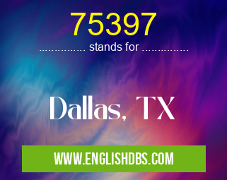 75397 means Dallas, TX 75397