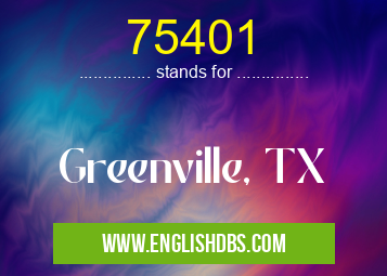 75401 means Greenville, TX 75401