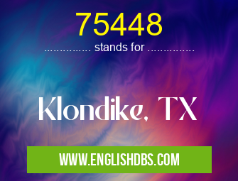 75448 means Klondike, TX 75448