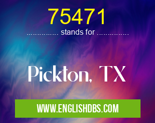 75471 means Pickton, TX 75471