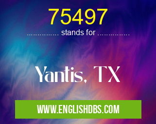 75497 means Yantis, TX 75497