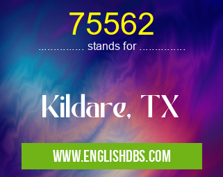 75562 means Kildare, TX 75562
