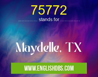 75772 means Maydelle, TX 75772