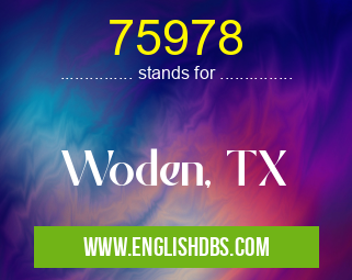 75978 means Woden, TX 75978