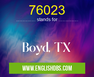 76023 means Boyd, TX 76023