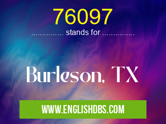 76097 means Burleson, TX 76097