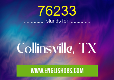 76233 means Collinsville, TX 76233